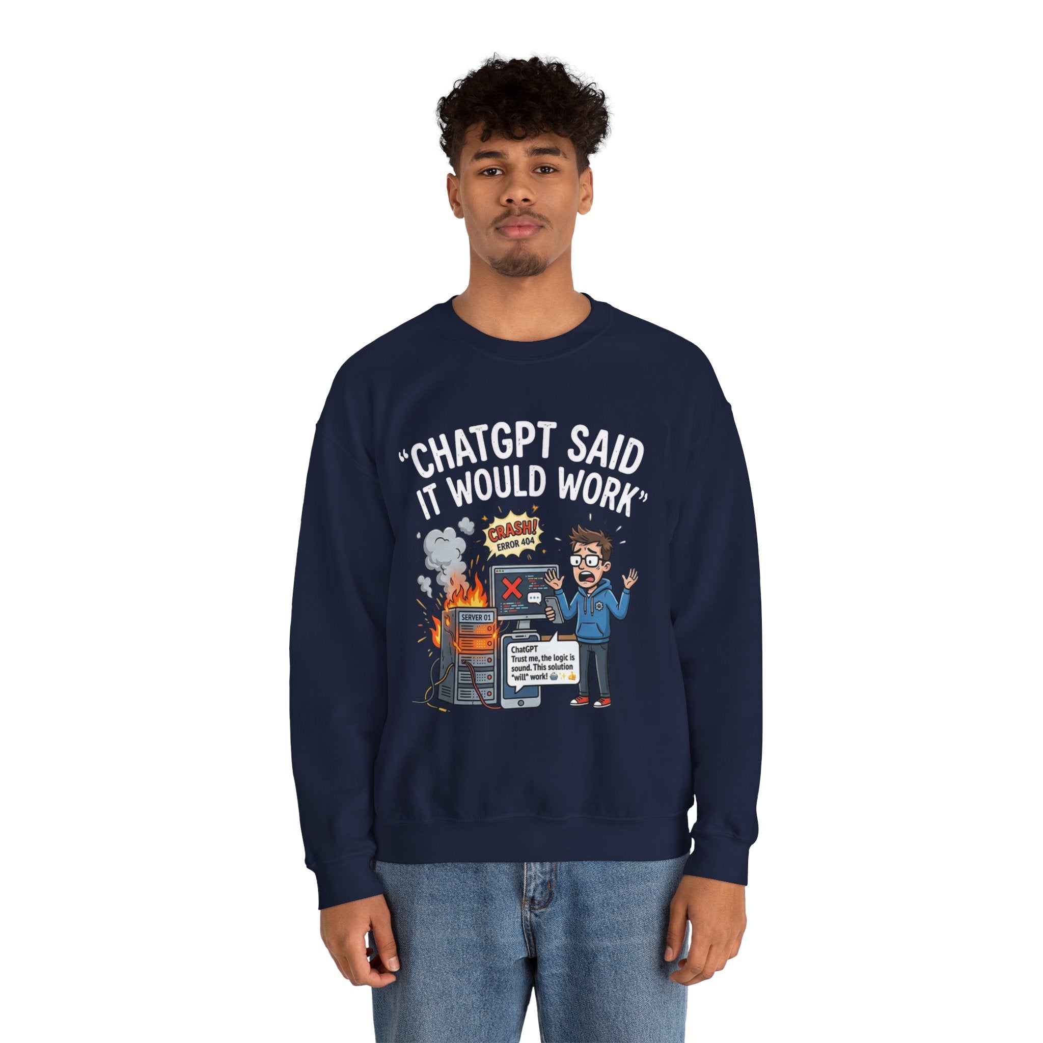 "ChatGPT Said It Would Work" Funny Programmer Tech Support Sweatshirt