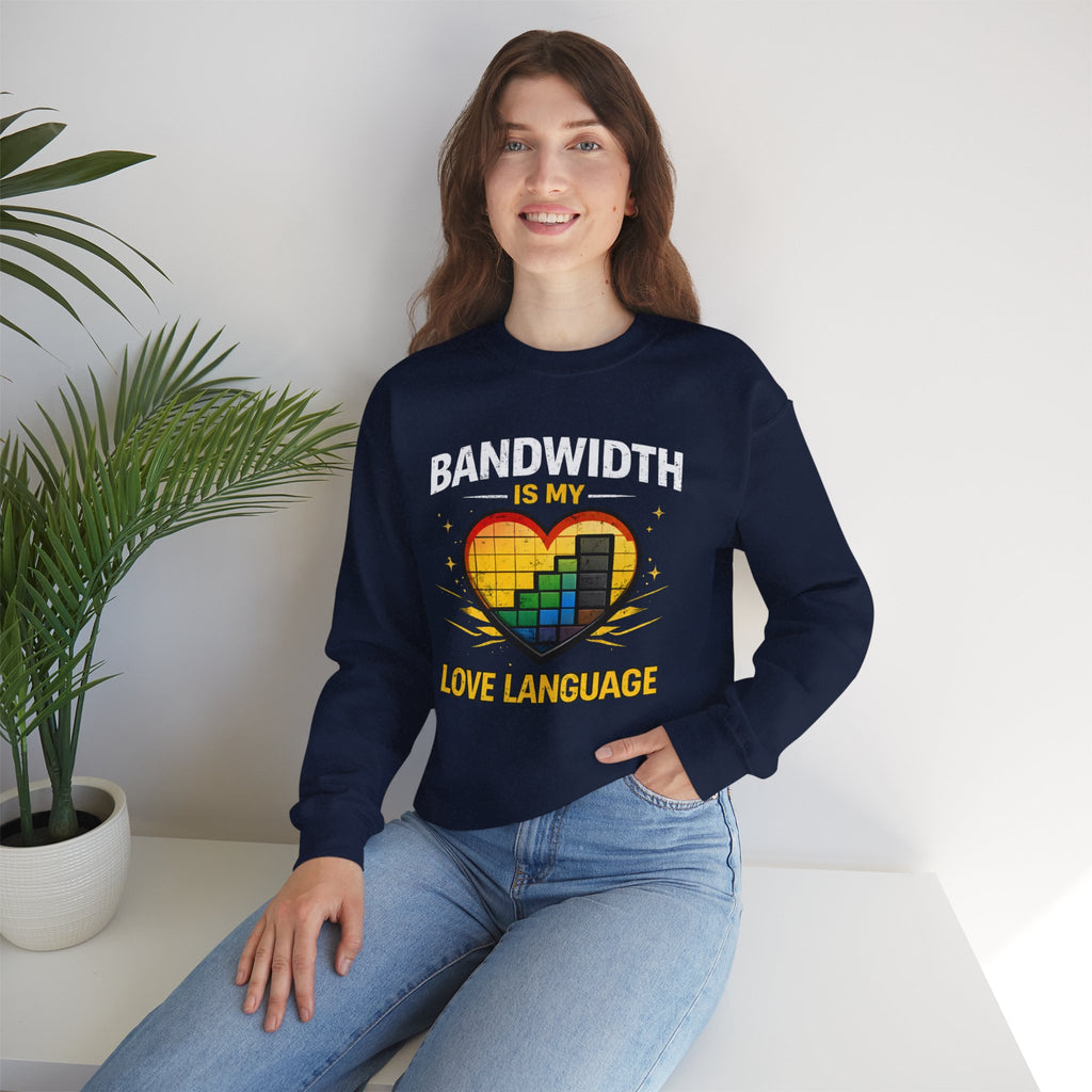 "Bandwidth Is My Love Language" Graphic Crewneck Sweatshirt