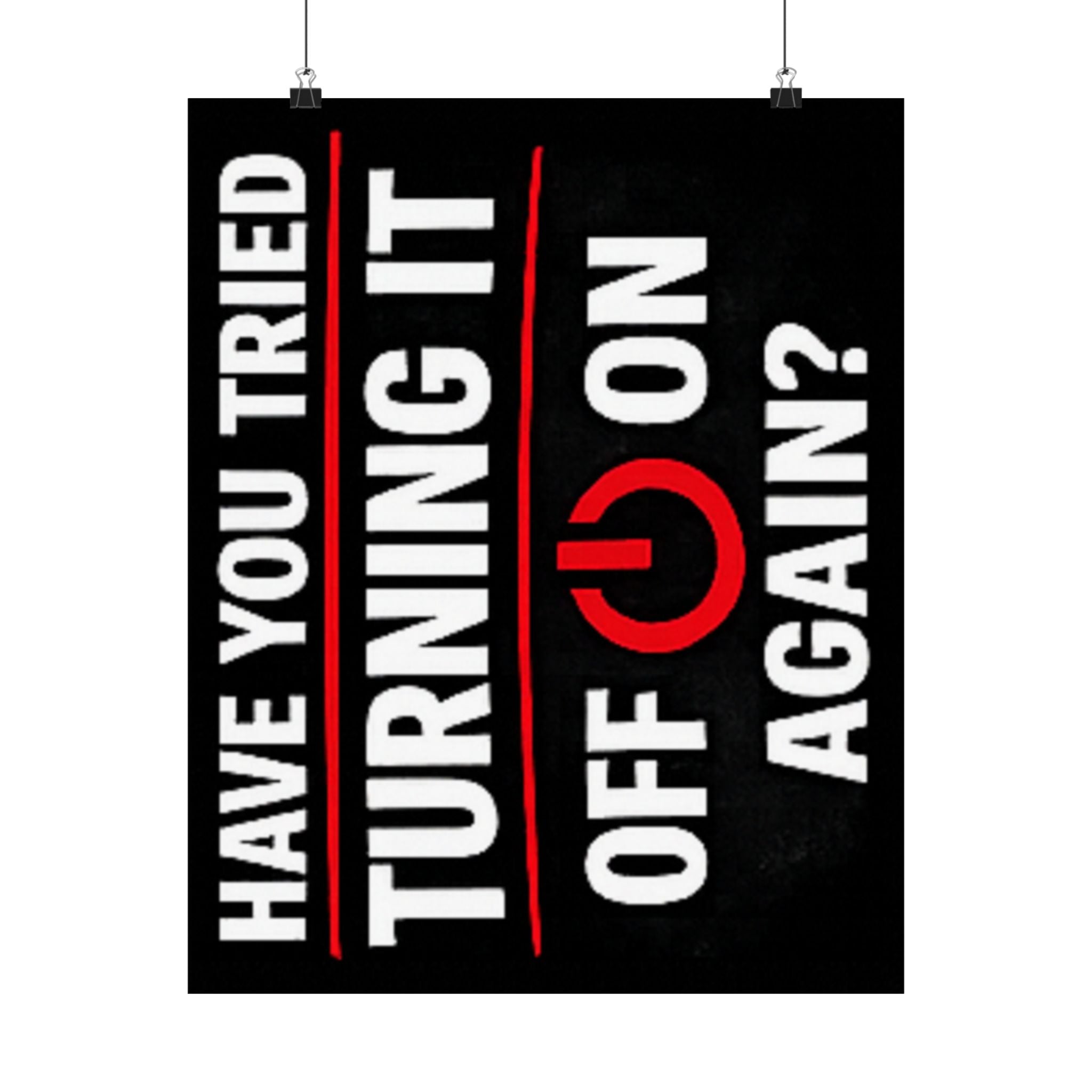 "Have You Tried Turning It Off & On Again?" Tech Humor Funny IT Matte Vertical Posters