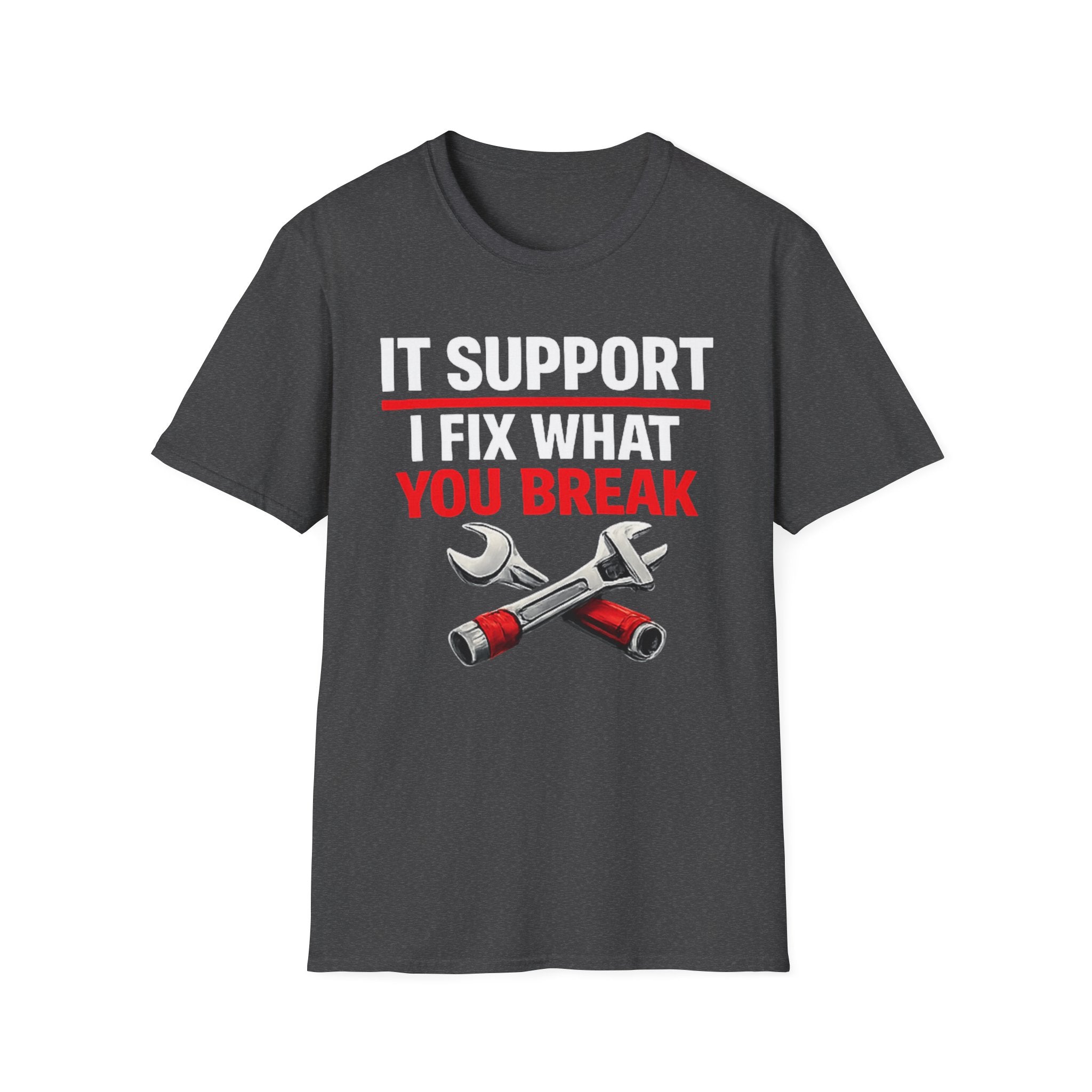 "Tech Support: I Fix What You Break" Funny IT Tech Support Humor T-Shirt