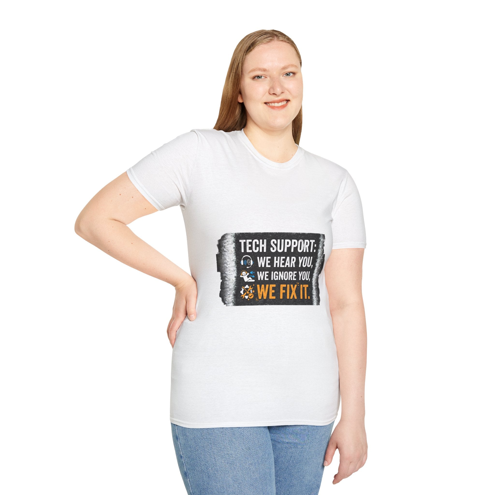 "Tech Support: We Hear You, We Ignore You, We Fix It" Funny IT T-Shirt Tech Humor Tee