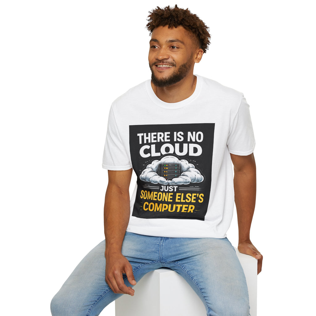"There Is No Cloud, Just Someone Else's Computer" Funny IT T-Shirt Tech Humor Tee