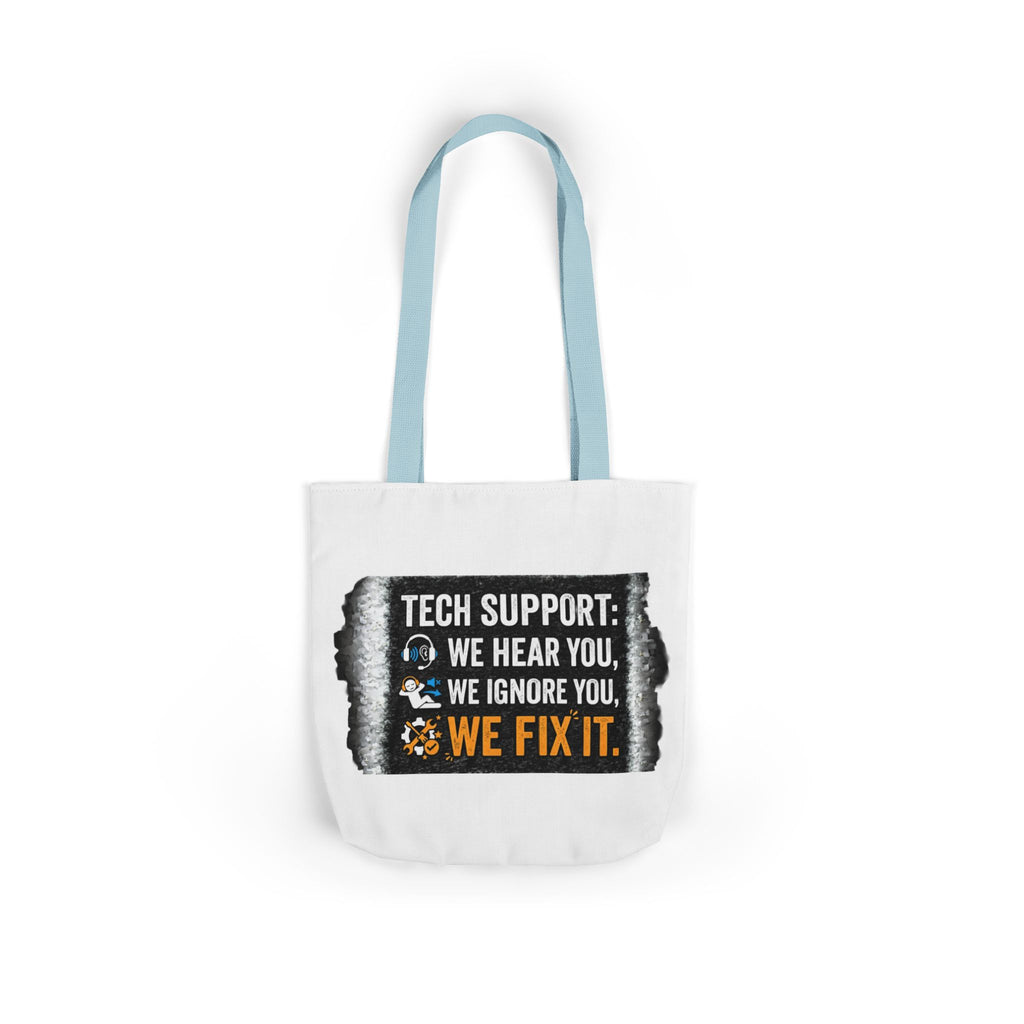 "Tech Support: We Hear You, We Ignore You, We Fix It"  Tech Humor Funny IT Canvas Tote Bag