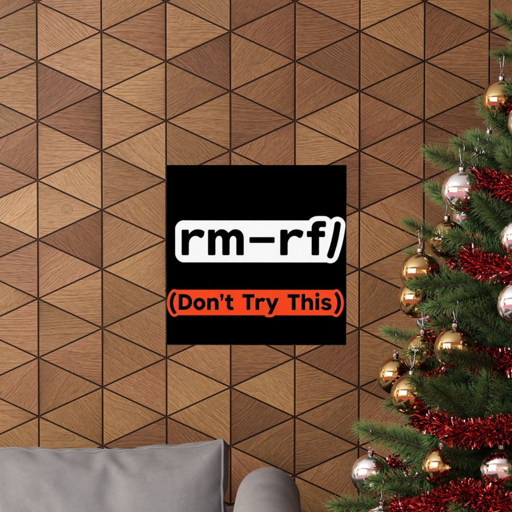 "rm -rf/ (Don't Try This)" Funny IT Tech Humor Matte Vertical Posters