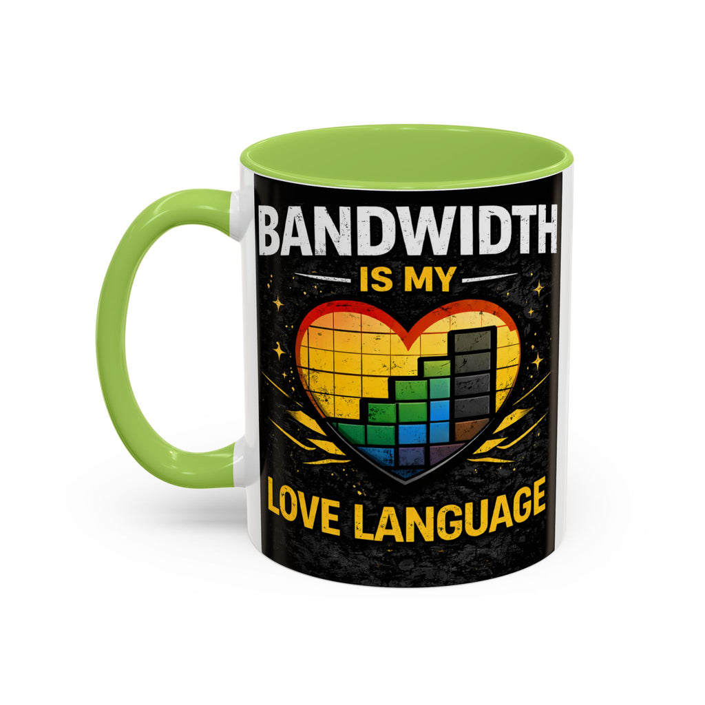 "Bandwidth is my Love Language" IT Humor Accent Coffee Mug (11, 15oz)