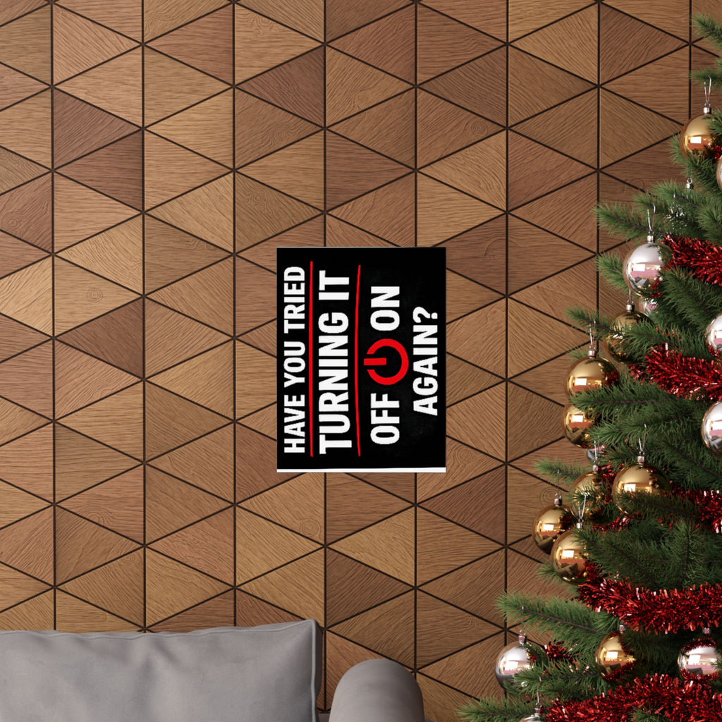 "Have You Tried Turning It Off & On Again?" Tech Humor Funny IT Matte Vertical Posters