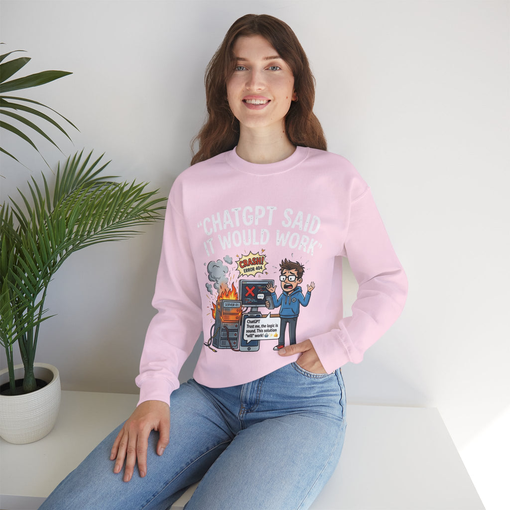 "ChatGPT Said It Would Work" Funny Programmer Tech Support Sweatshirt