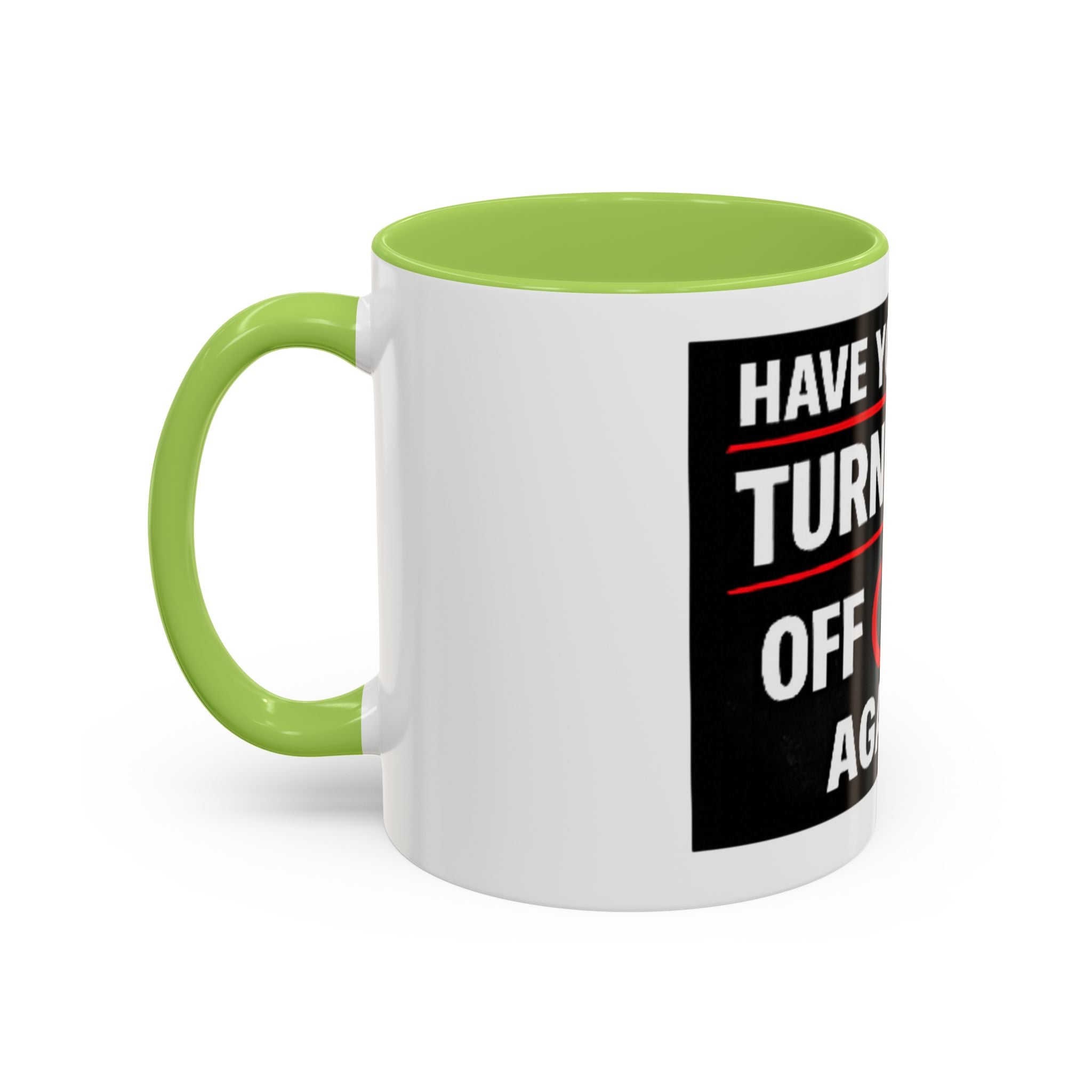 "Have You Tried Turning It Off On Again?" Accent Coffee Mug — Funny IT Tech Gift (11/15oz)