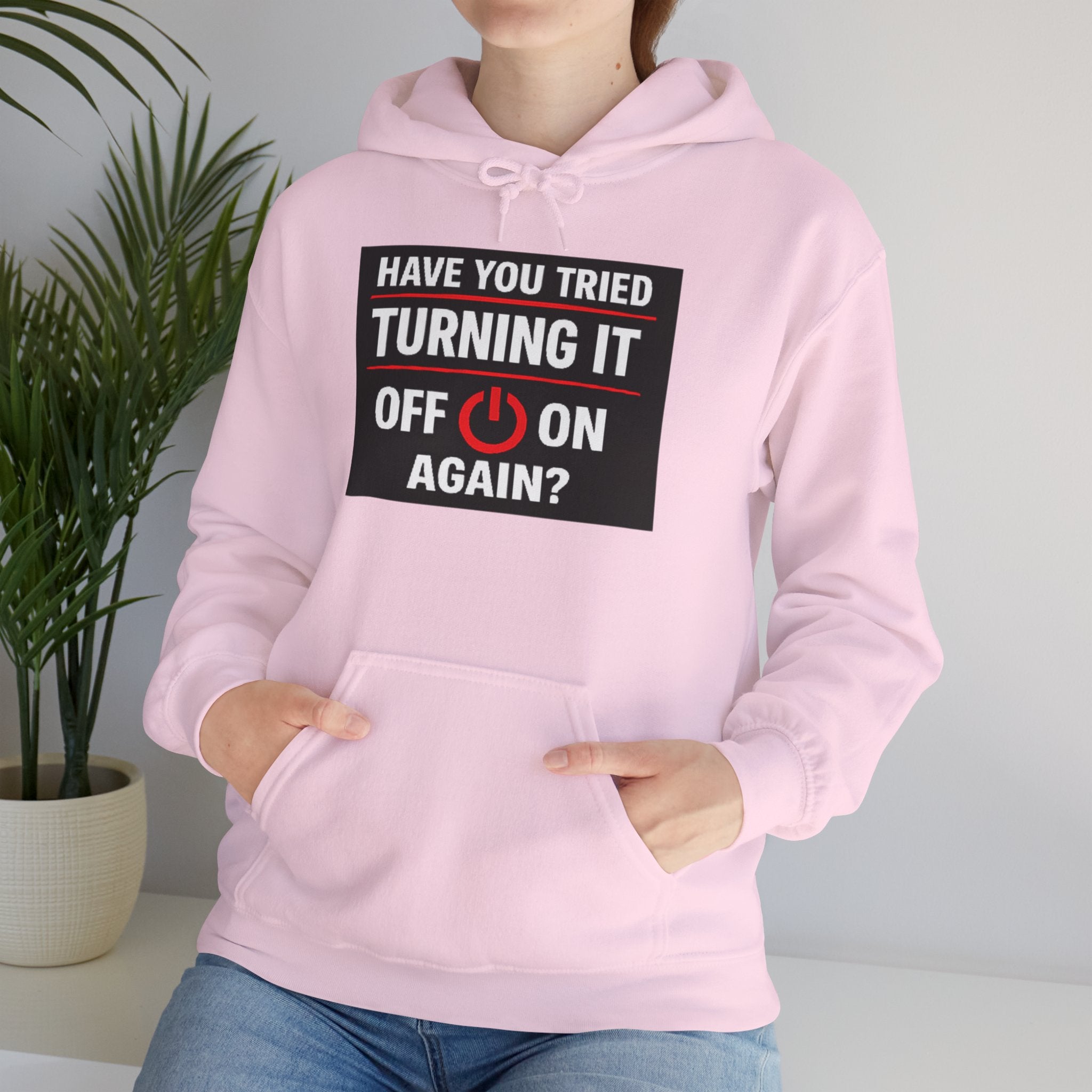 "Have You Tried Turning It Off On Again?" Tech Support Funny Hoodie