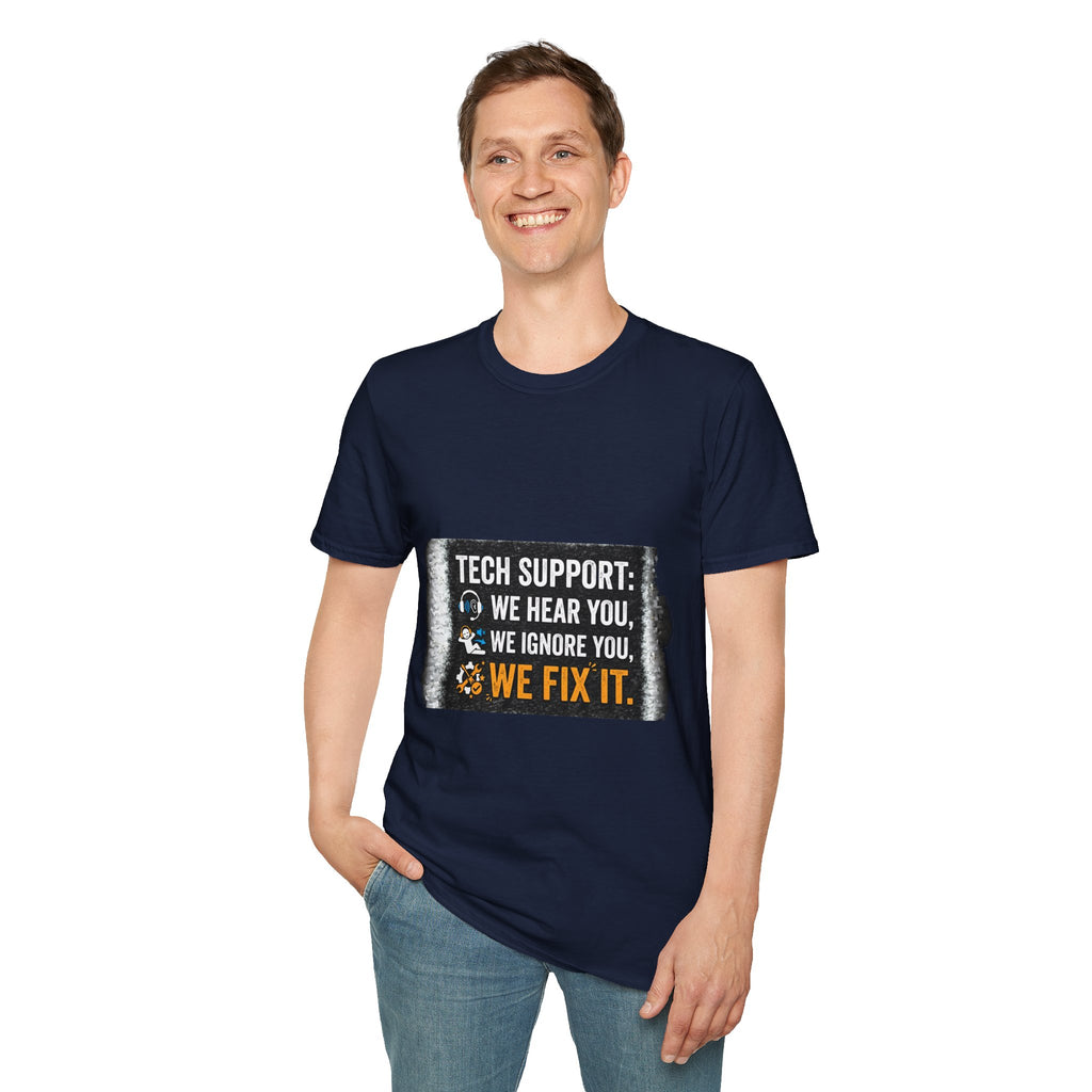 "Tech Support: We Hear You, We Ignore You, We Fix It" Funny IT T-Shirt Tech Humor Tee