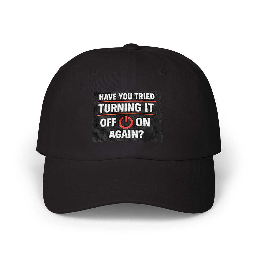 "Have You Tried Turning It Off & On Again?" Tech Humor Funny IT Baseball Hat/Cap