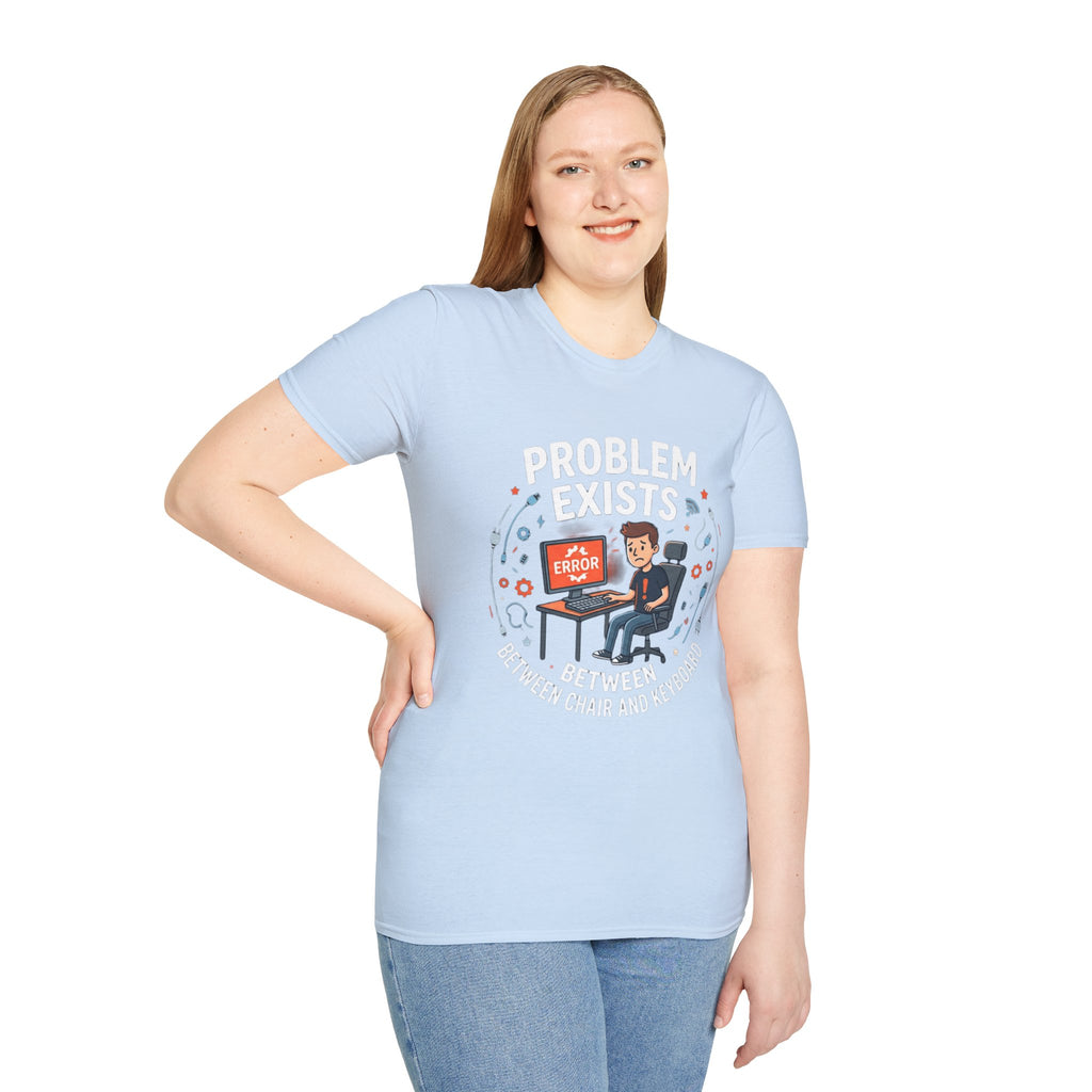 "Problem Exists Between Chair & Keyboard" Funny IT T-Shirt — Tech Coder Humor Graphic Tee