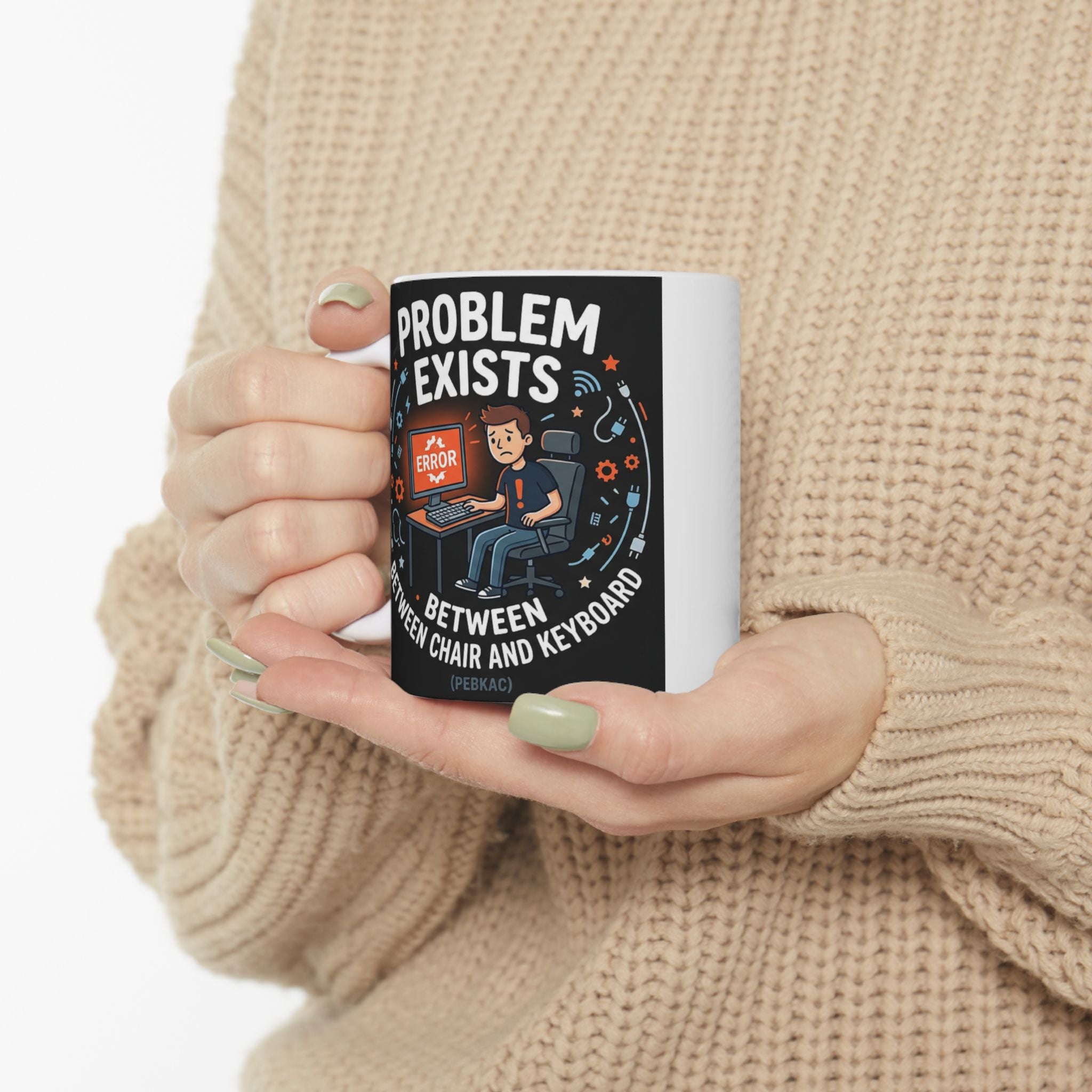 "Problem Exists Between Chair & Keyboard" IT Humor Ceramic Mug, (11oz, 15oz)