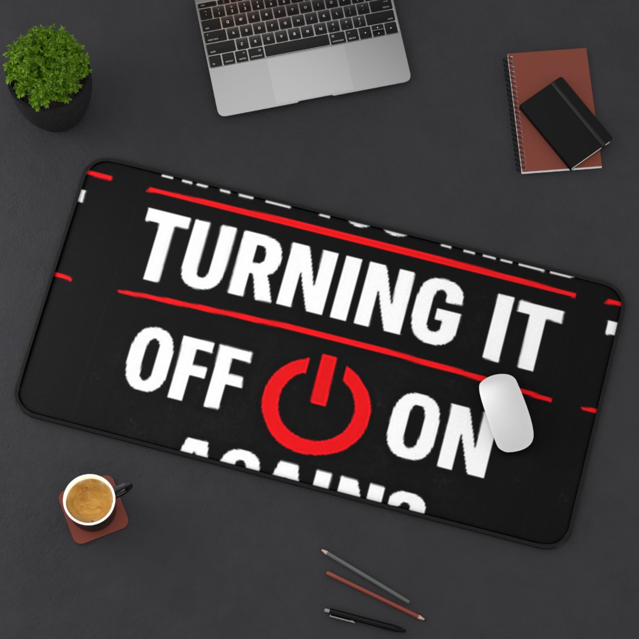 "Have You Tried Turning It Off On Again?" Tech Humor Mouse Pad Funny IT Desk Mat