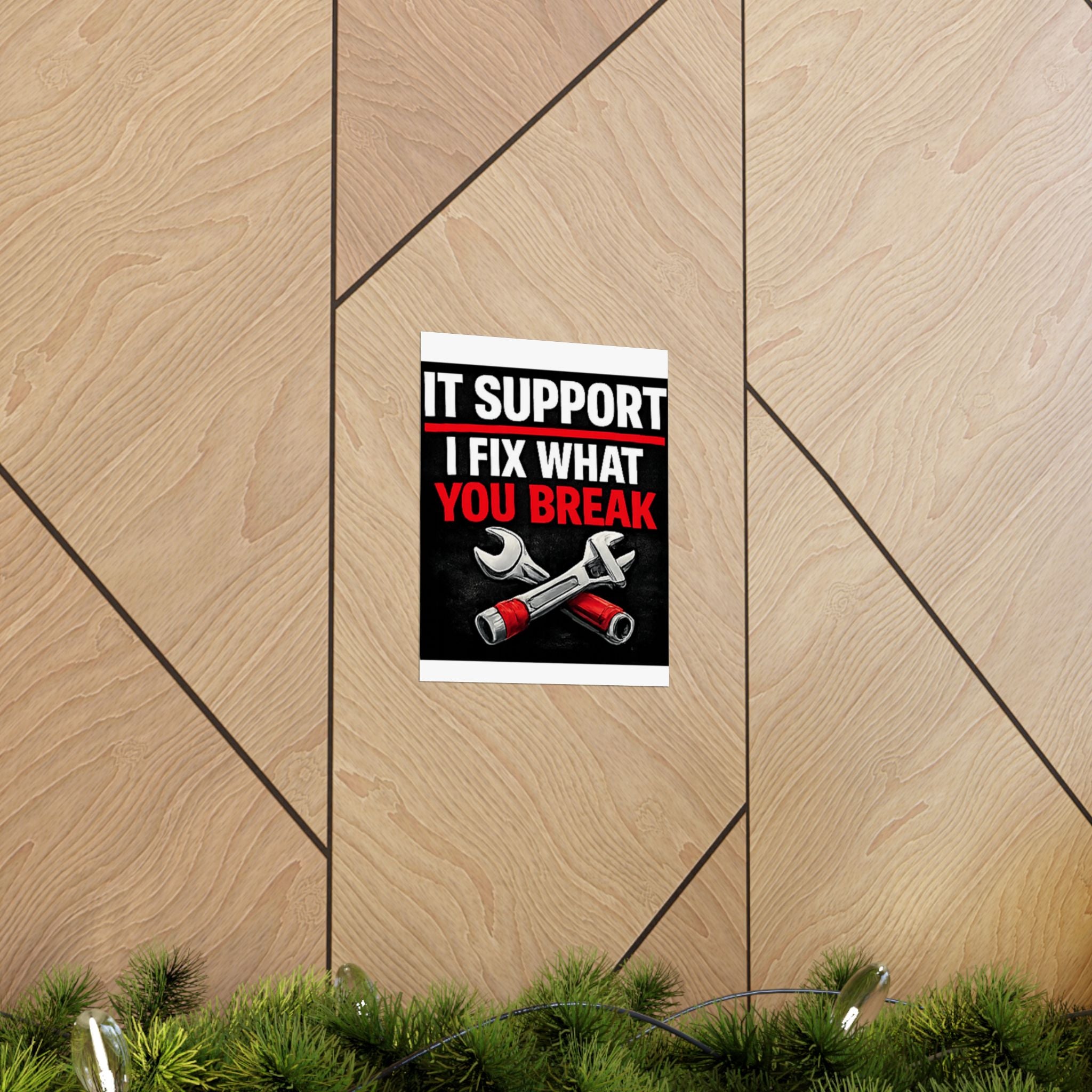 "It Support: I Fix What You Break" Tech Humor Funny IT Matte Vertical Posters
