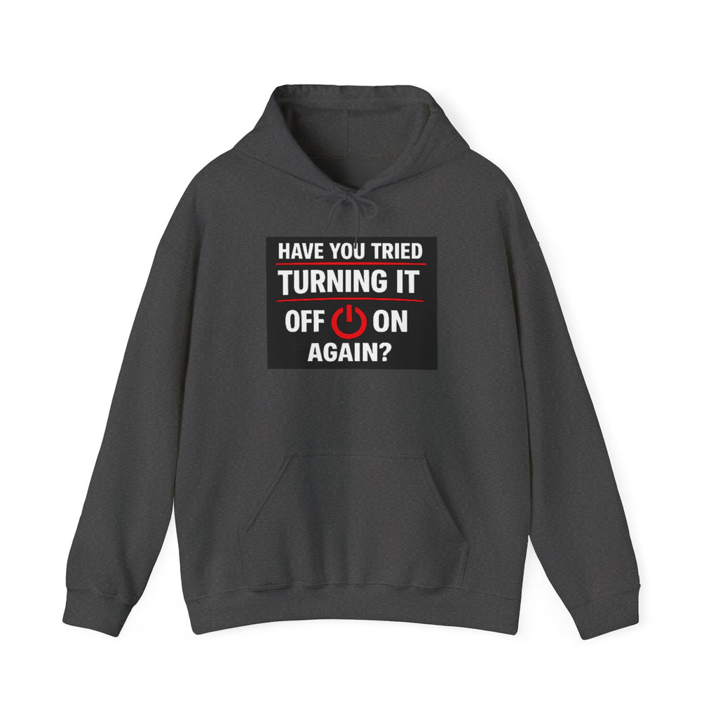 "Have You Tried Turning It Off On Again?" Tech Support Funny Hoodie