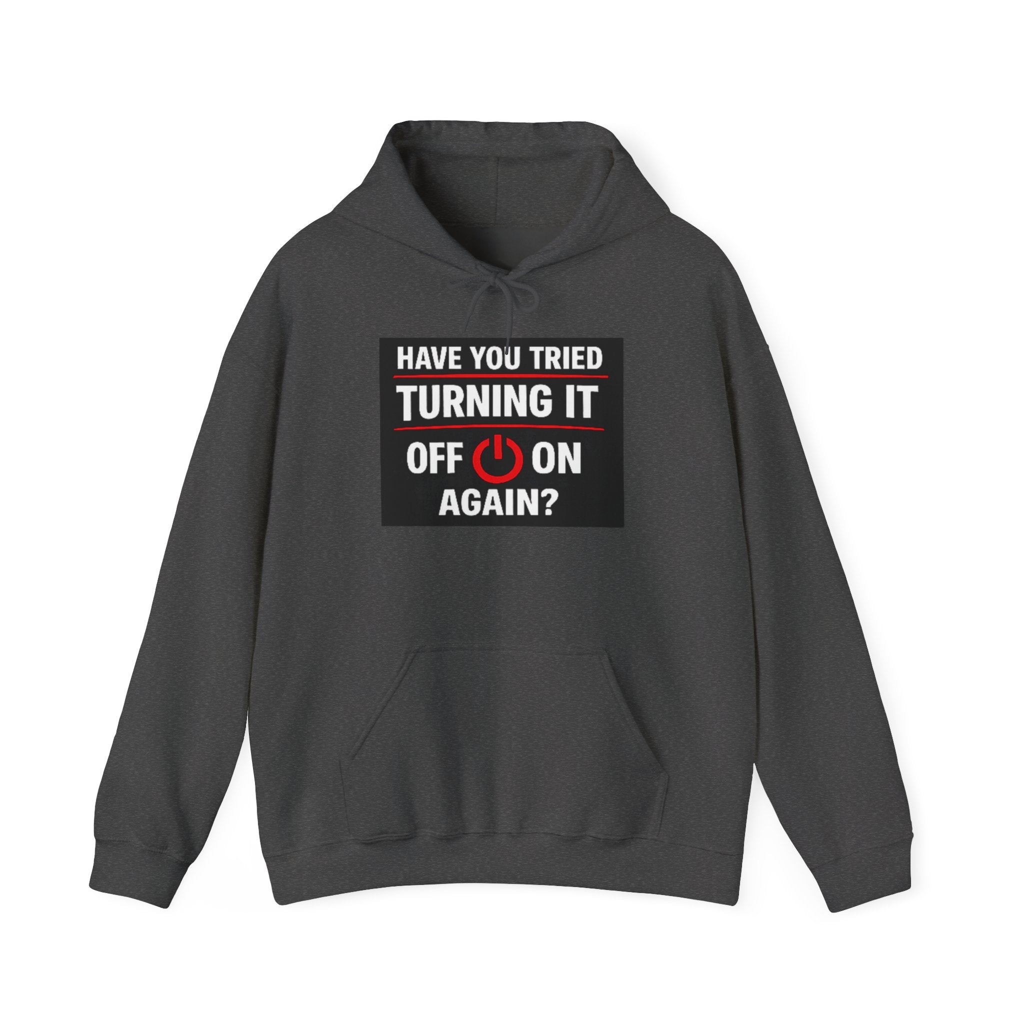 "Have You Tried Turning It Off On Again?" Tech Support Funny Hoodie
