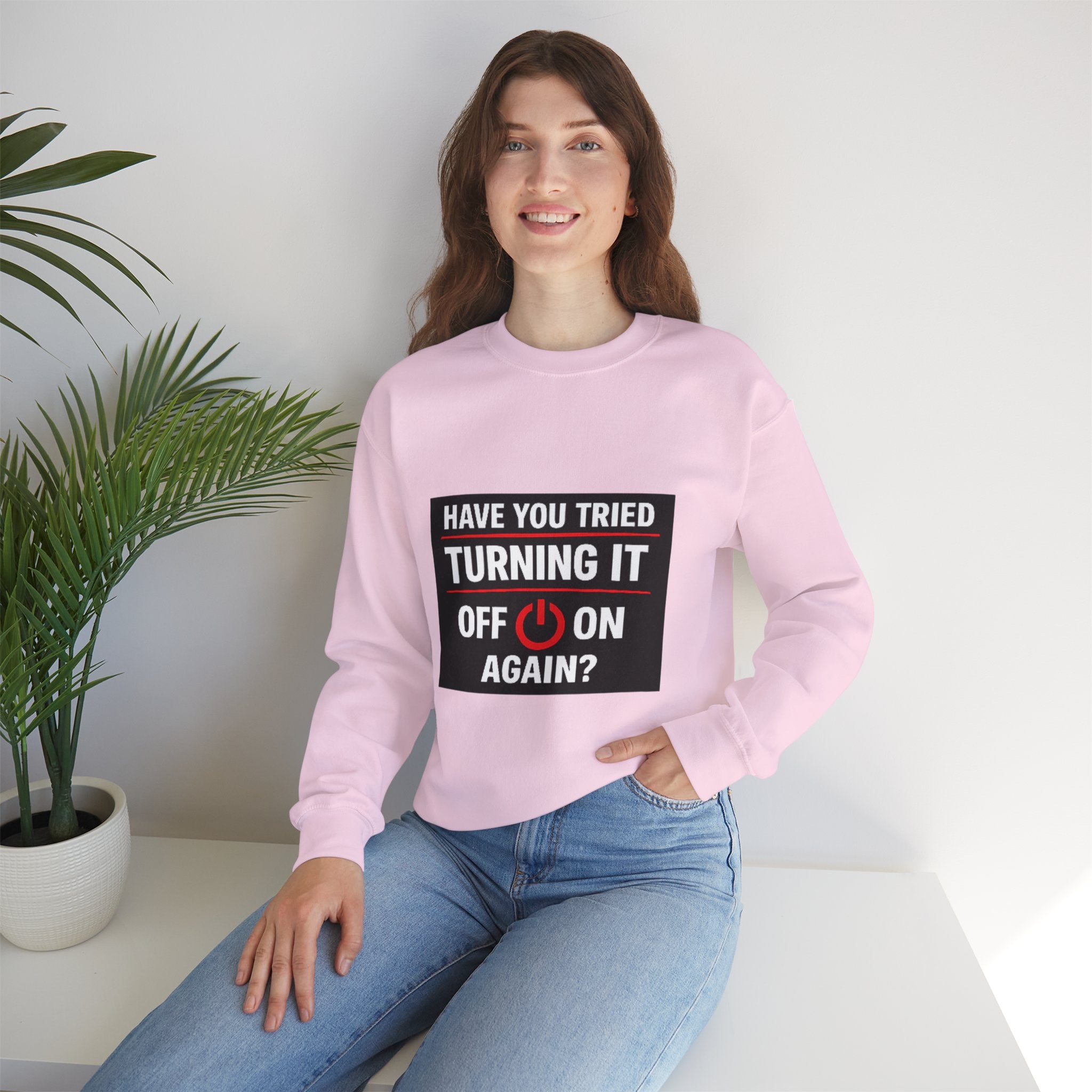 "Have You Tried Turning It Off On Again?" Tech Humor Crewneck Sweatshirt