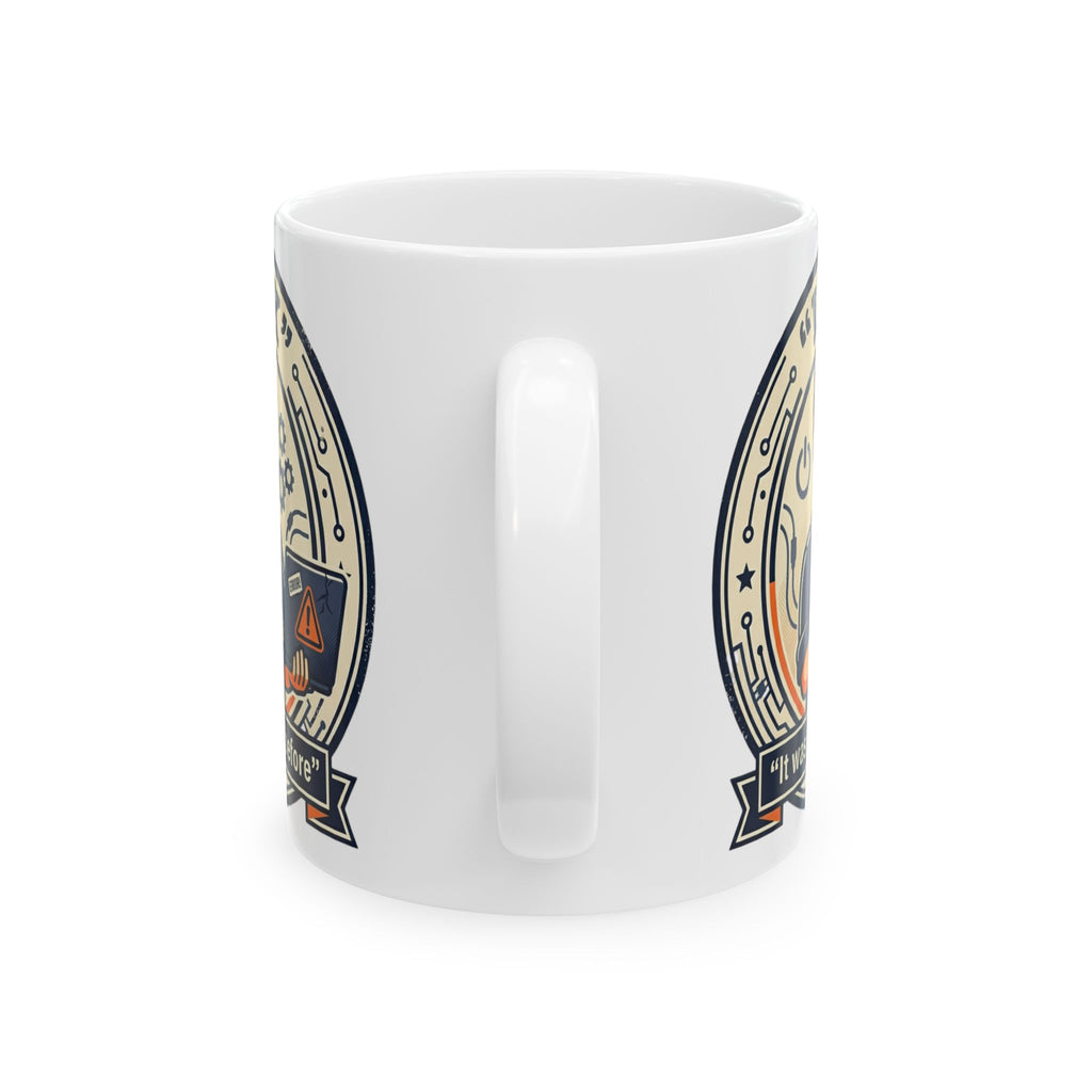 "I Fix It Worked Before" Geek Humor Ceramic Mug, (11oz, 15oz)