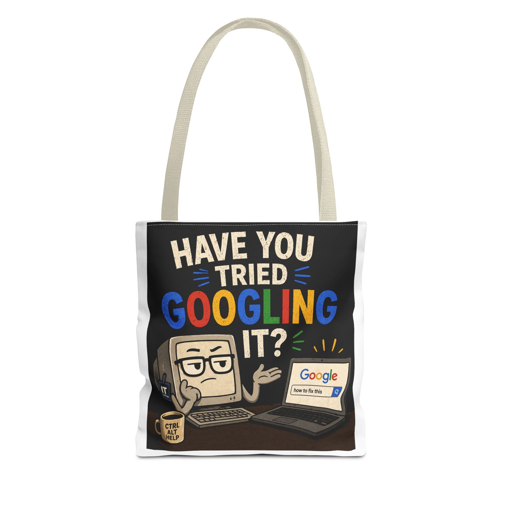 "Have You Tried Googling It?" Tote Bag – Funny Geek IT Humor Laptop Shopper
