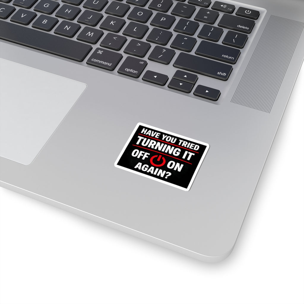 "Have You Tried Turning It Off On Again?" Tech Humor Sticker for Laptops & IT Pros Funny IT Kiss-Cut Sticker