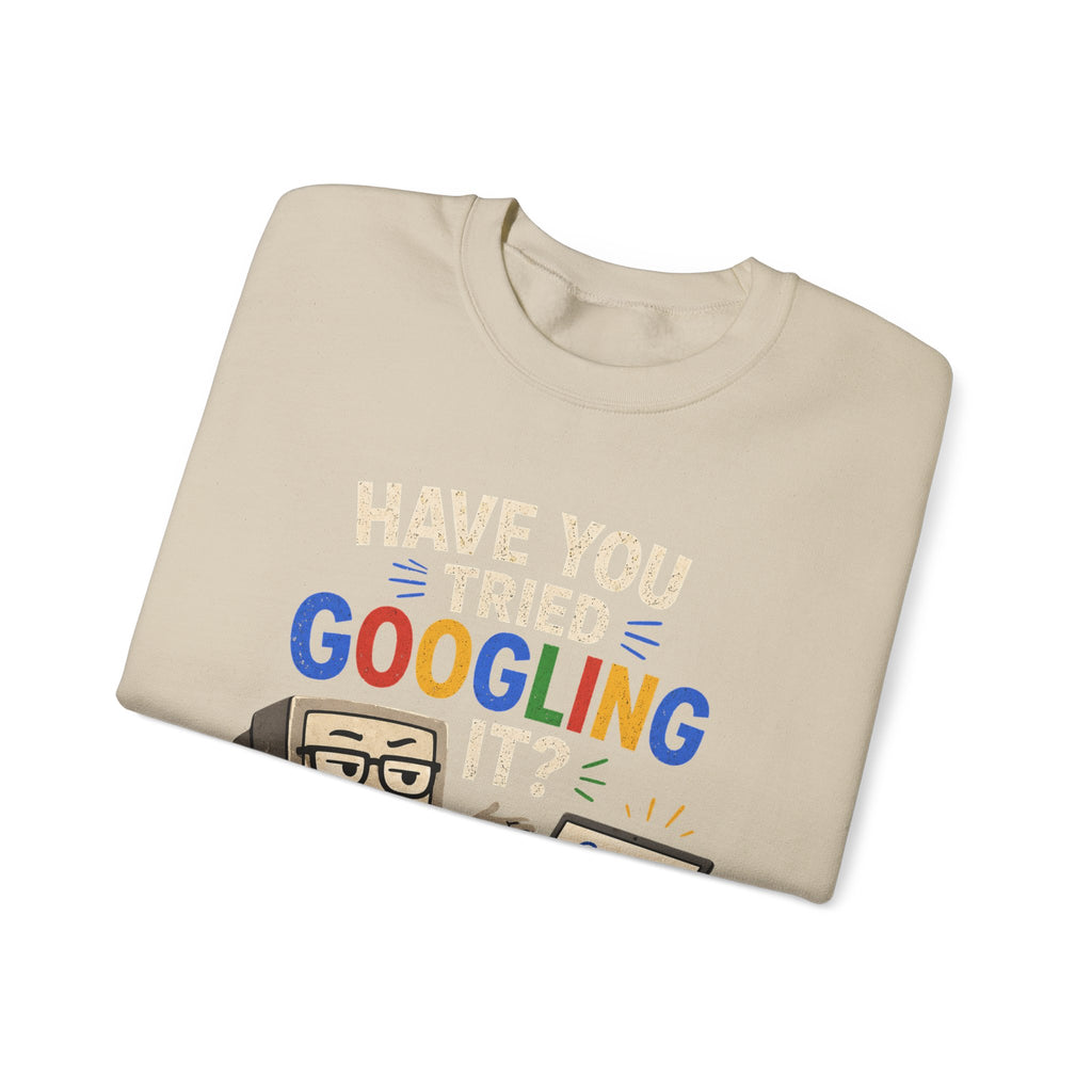 Have You Tried Googling It? Sweatshirt – Funny Tech Geek Crewneck