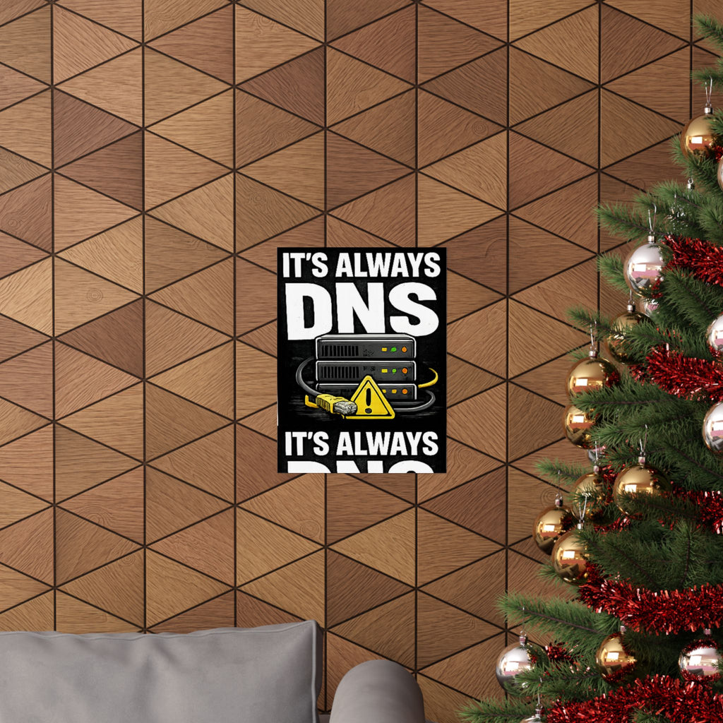 "It's Always DNS" Tech Humor Funny IT Matte Vertical Posters