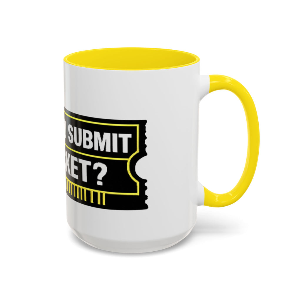"Did You Submit a Ticket?" Accent Coffee Mug — Support Desk Humor, IT Helpdesk Gift (11/15oz)