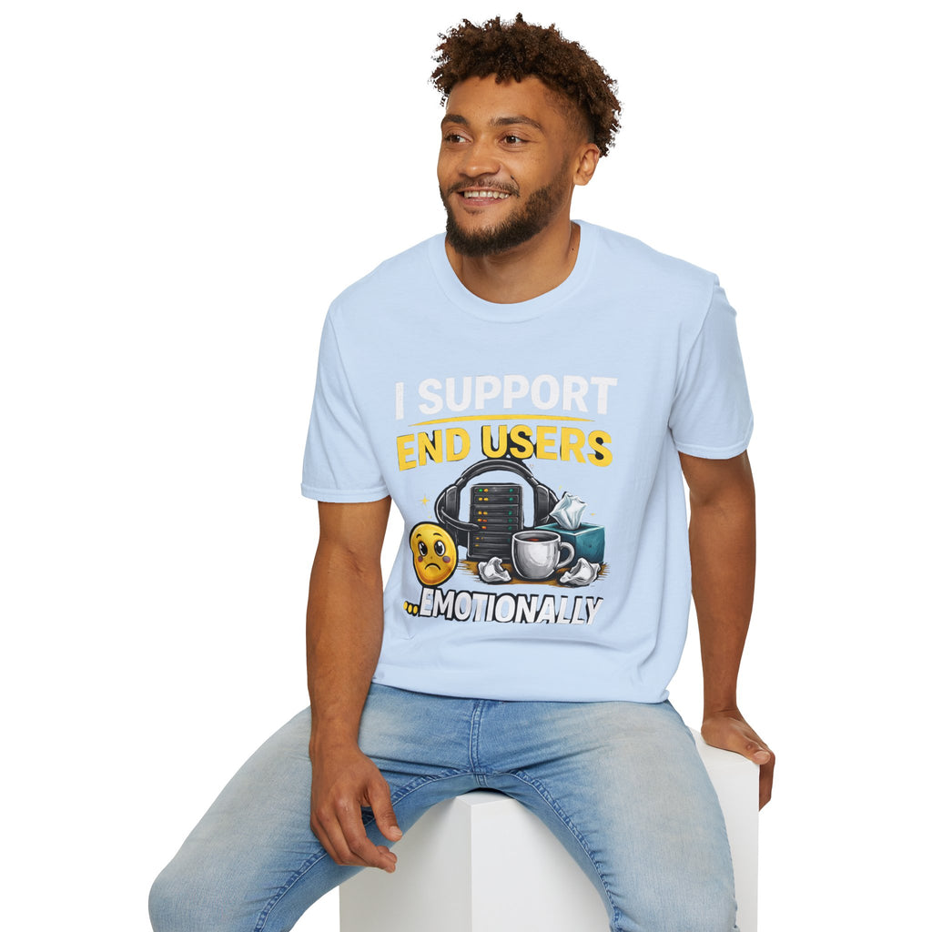 "I Support End Users... Emotionally" T-Shirt — Funny IT Tech Support Humor Tee