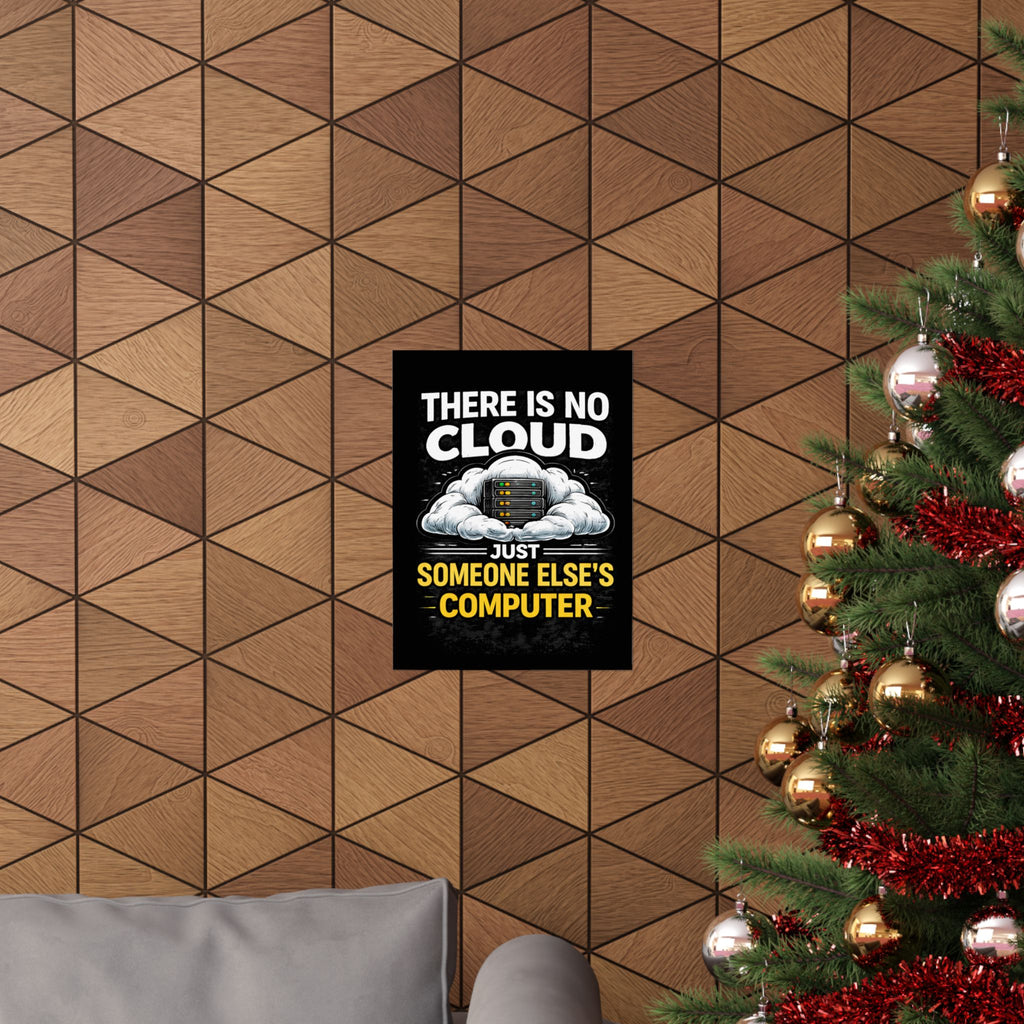 "There Is No Cloud, Just Someone Else's Computer" Tech Humor Funny IT Matte Vertical Poster