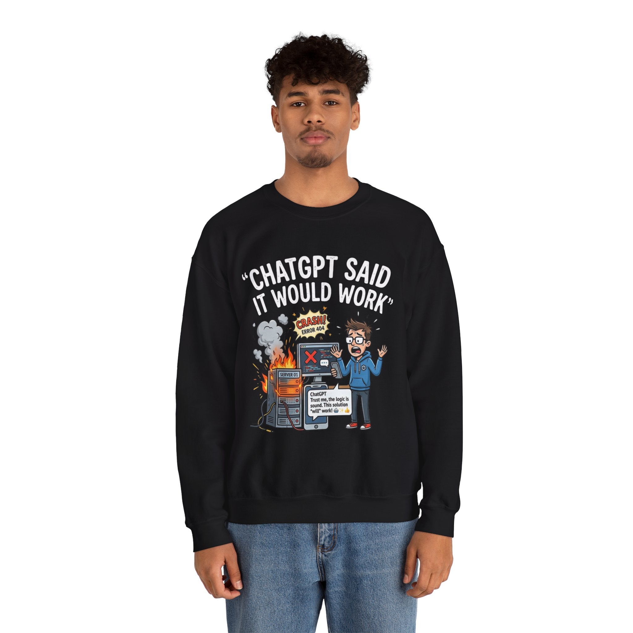 "ChatGPT Said It Would Work" Funny Programmer Tech Support Sweatshirt