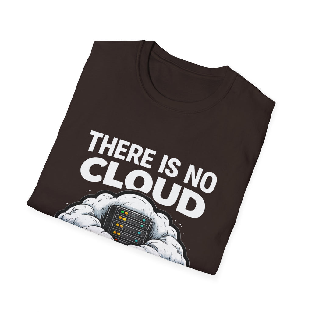 "There Is No Cloud, Just Someone Else's Computer" Funny IT Tech Humor T-Shirt