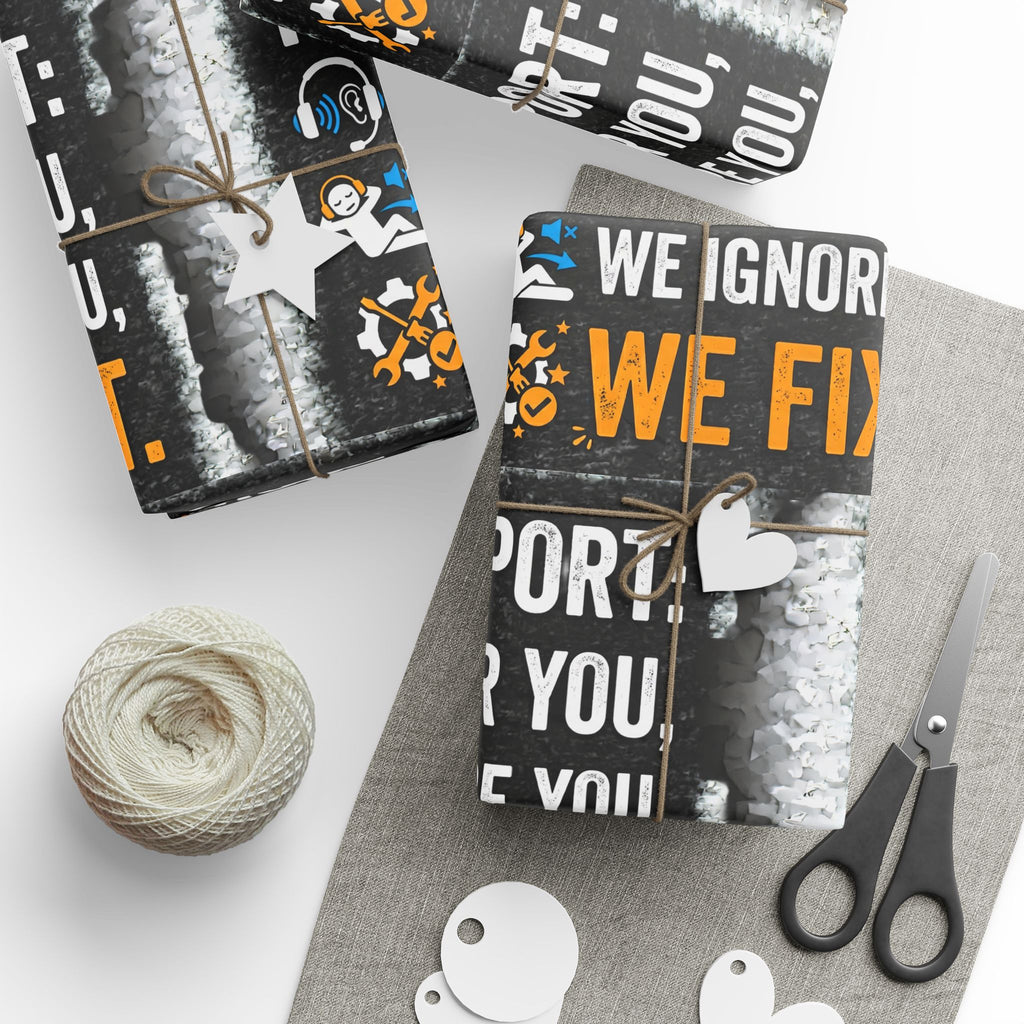 "Tech Support: We Hear You, We Ignore You, We Fix It" Tech Humor (Holiday Gift Wrap) Funny Tech Wrapping Paper