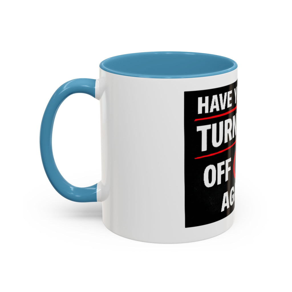 "Have You Tried Turning It Off On Again?" Accent Coffee Mug — Funny IT Tech Gift (11/15oz)