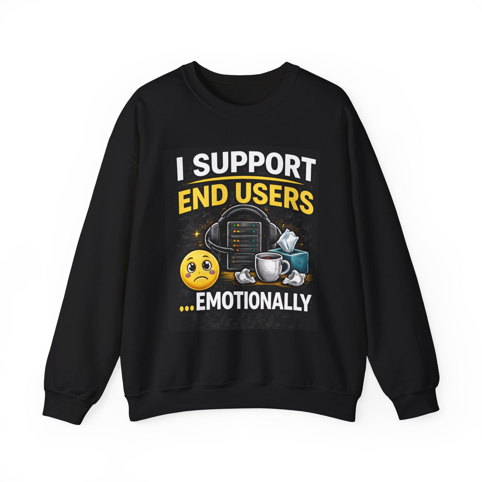 "I Support End Users...Emotionally" IT Support Humor Crewneck Sweatshirt