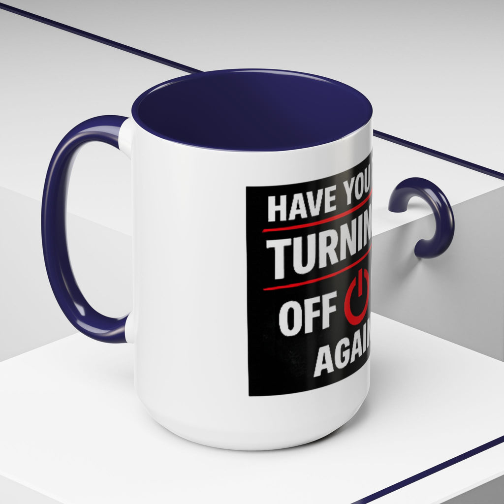 "Have You Tried Turning It Off On Again?" Accent Coffee Mug — Funny IT Tech Gift (11/15oz)
