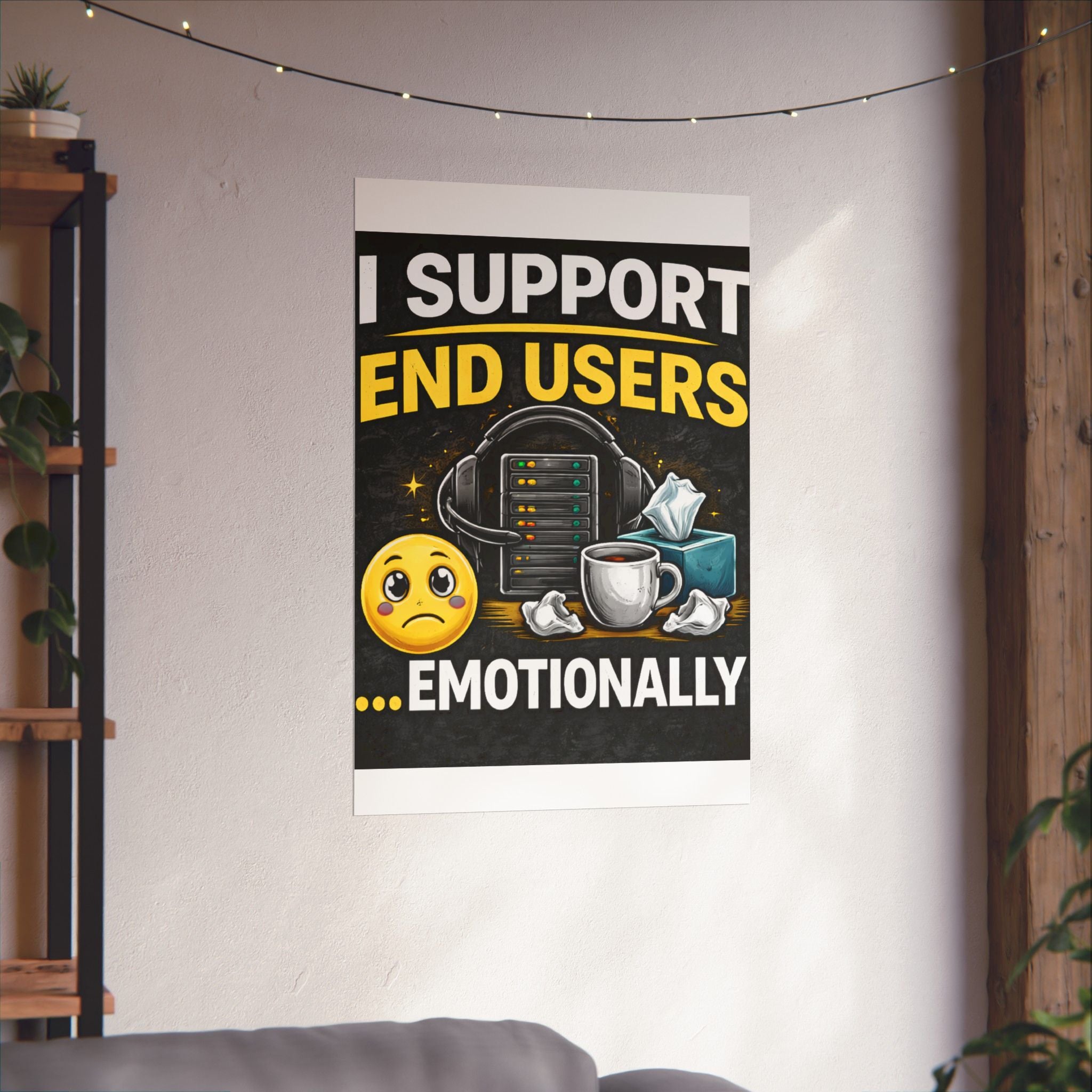 "I Support End Users.... Emotionally" Tech Humor Funny IT Matte Vertical Posters