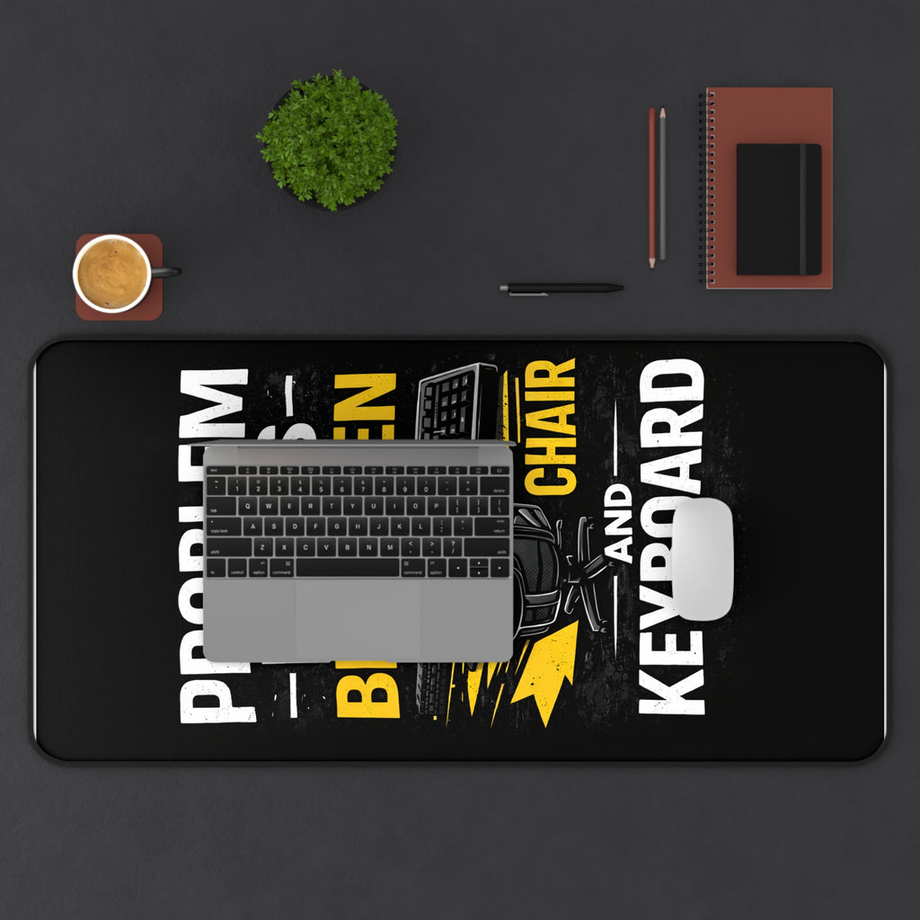 "Problem Exists Between Chair and Keyboard" Gaming/Office Tech Humor Mouse Pad Funny IT Desk Mat