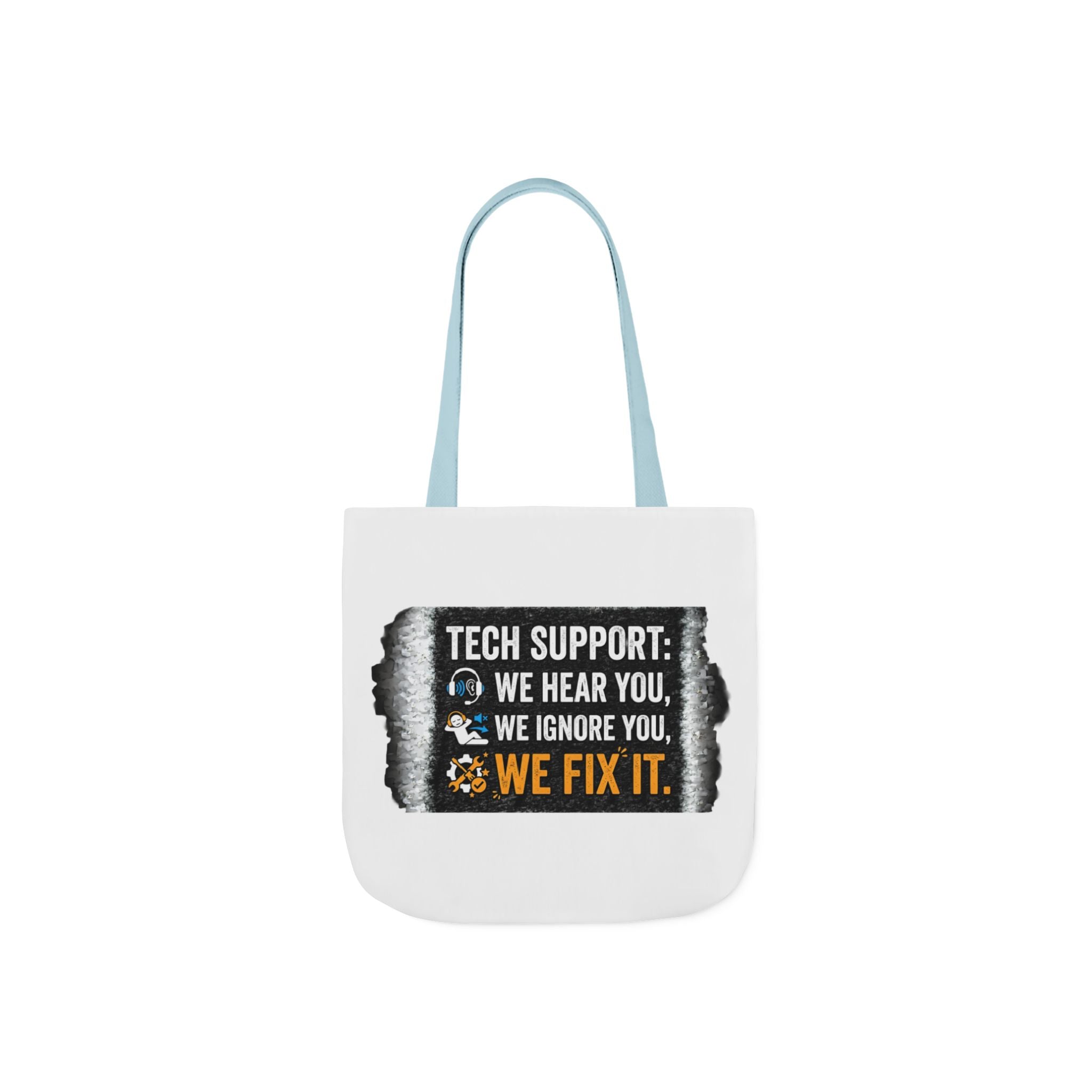 "Tech Support: We Hear You, We Ignore You, We Fix It"  Tech Humor Funny IT Canvas Tote Bag