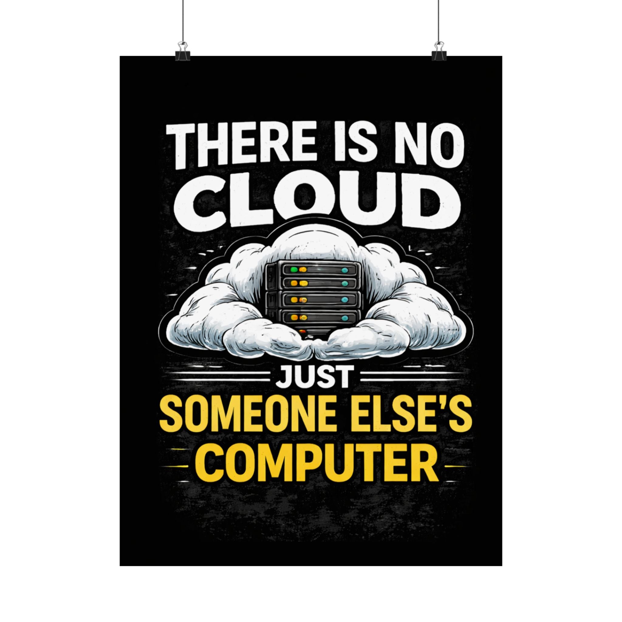 "There Is No Cloud, Just Someone Else's Computer" Tech Humor Funny IT Matte Vertical Poster