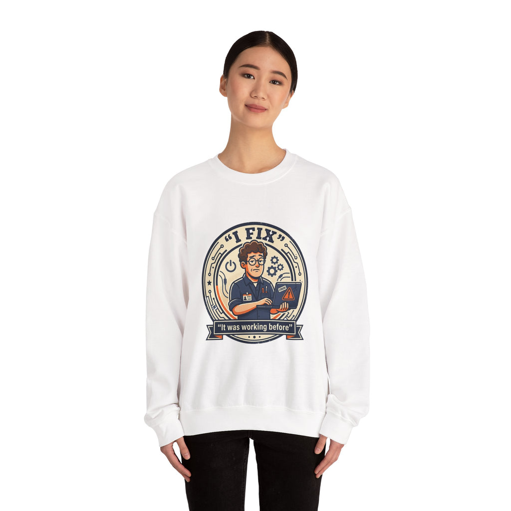 "I Fix: It Worked Before"  Technician Humor Funny IT Crewneck Sweatshirt