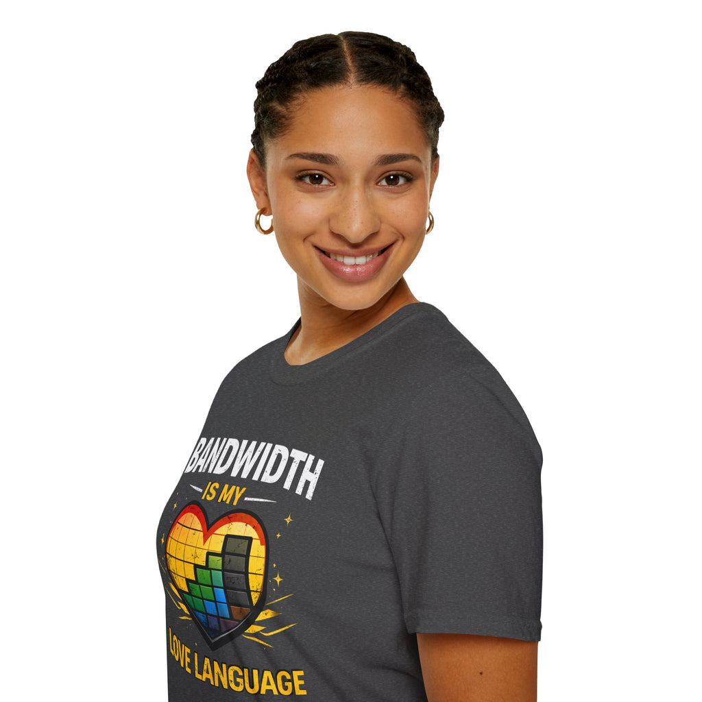 "Bandwidth Is My Love Language" Funny IT Tech Humor T-Shirt