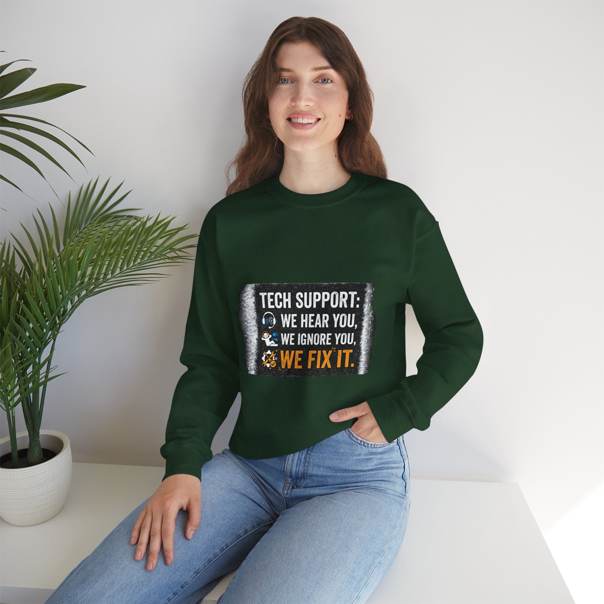 "Tech Support: We Hear You, We Ignore You, We Fix It" Tech Support Humor Crewneck Sweatshirt
