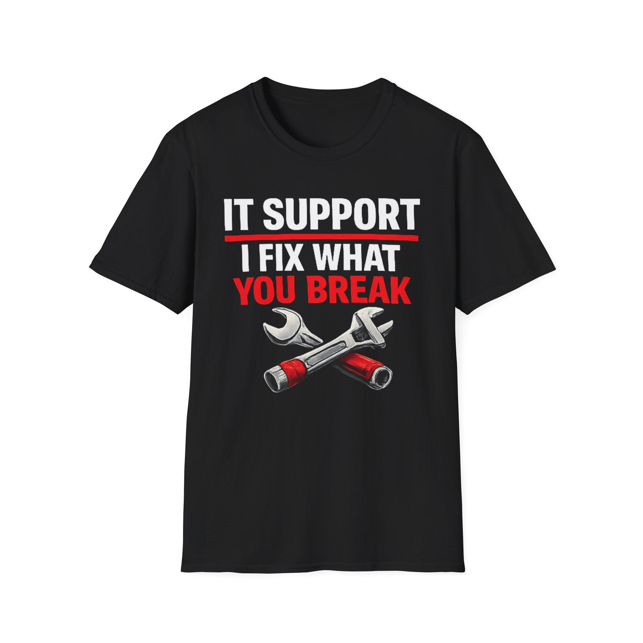 "Tech Support: I Fix What You Break" Funny IT Tech Support Humor T-Shirt