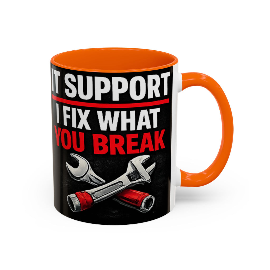 "It Support:  I Fix What You Break" IT Humor Accent Coffee Mug (11, 15oz)