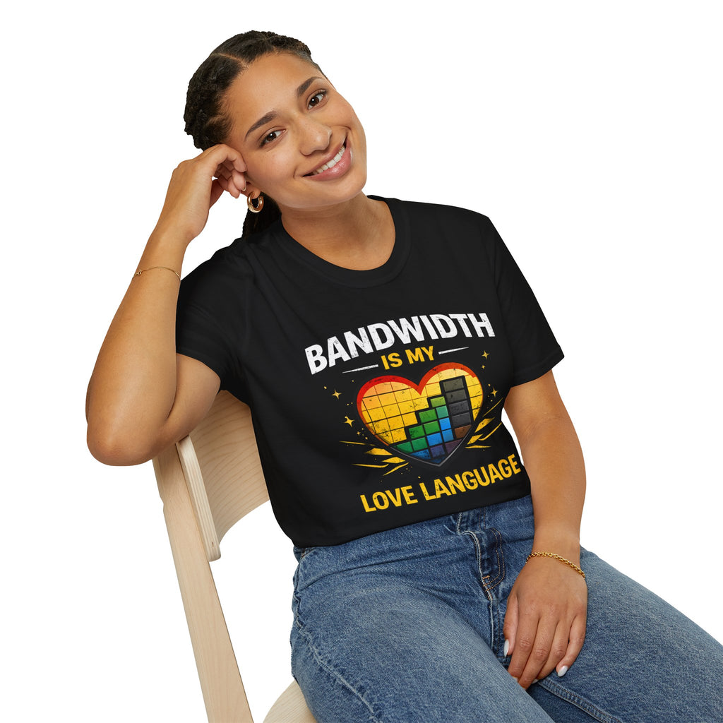 "Bandwidth Is My Love Language" Funny IT Tech Humor T-Shirt