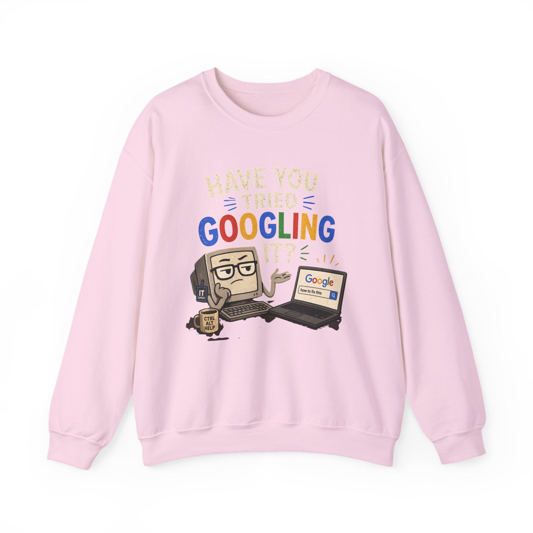 Have You Tried Googling It? Sweatshirt – Funny Tech Geek Crewneck