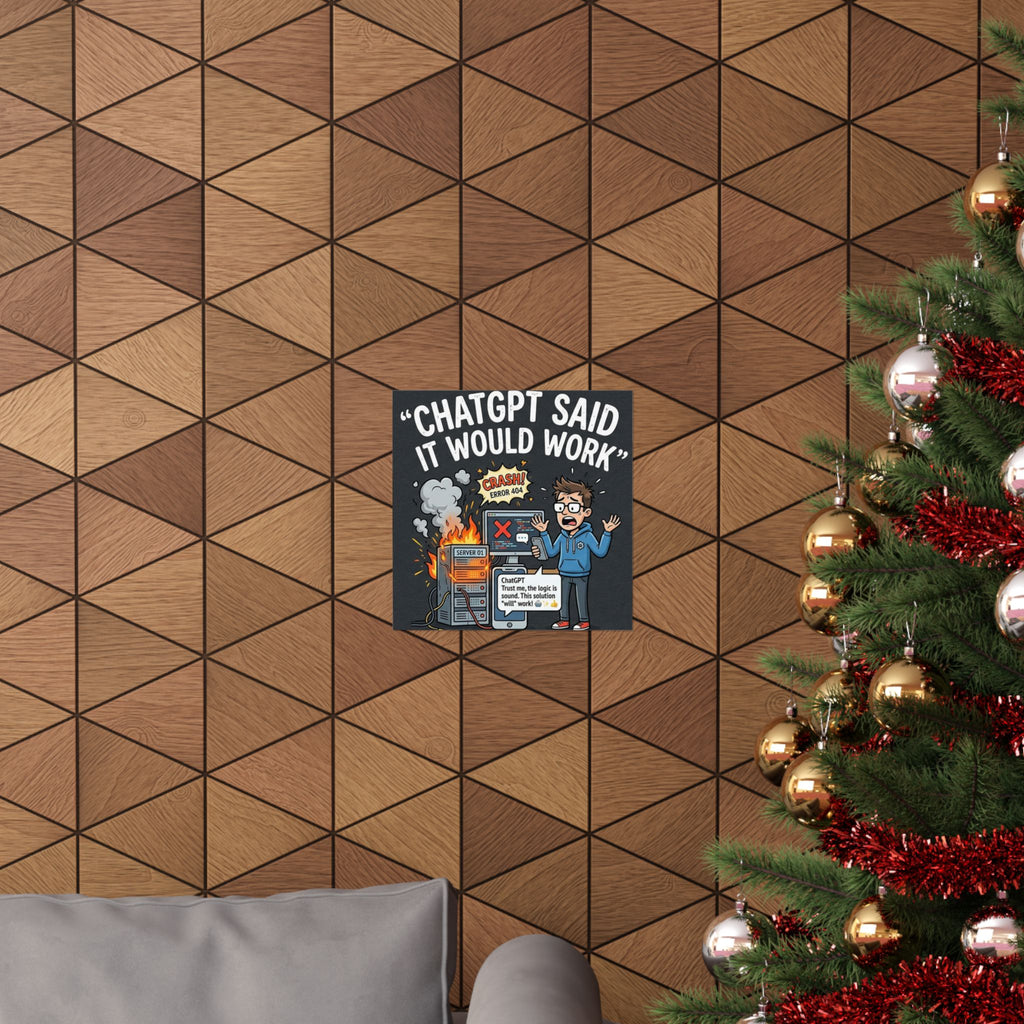 "ChatGPT Said It Would Work" Tech Humor Funny IT Matte Vertical Poster
