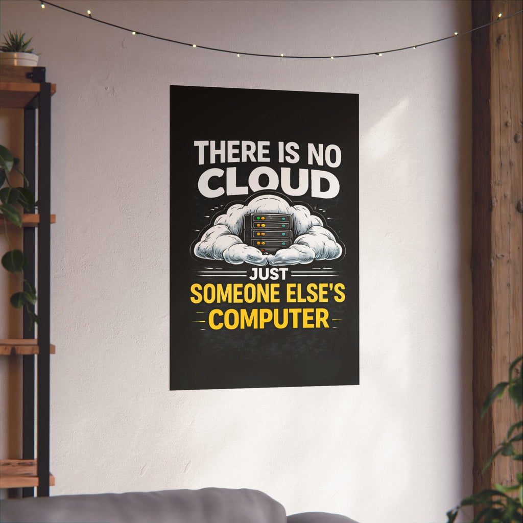 "There Is No Cloud, Just Someone Else's Computer" Tech Humor Funny IT Matte Vertical Poster