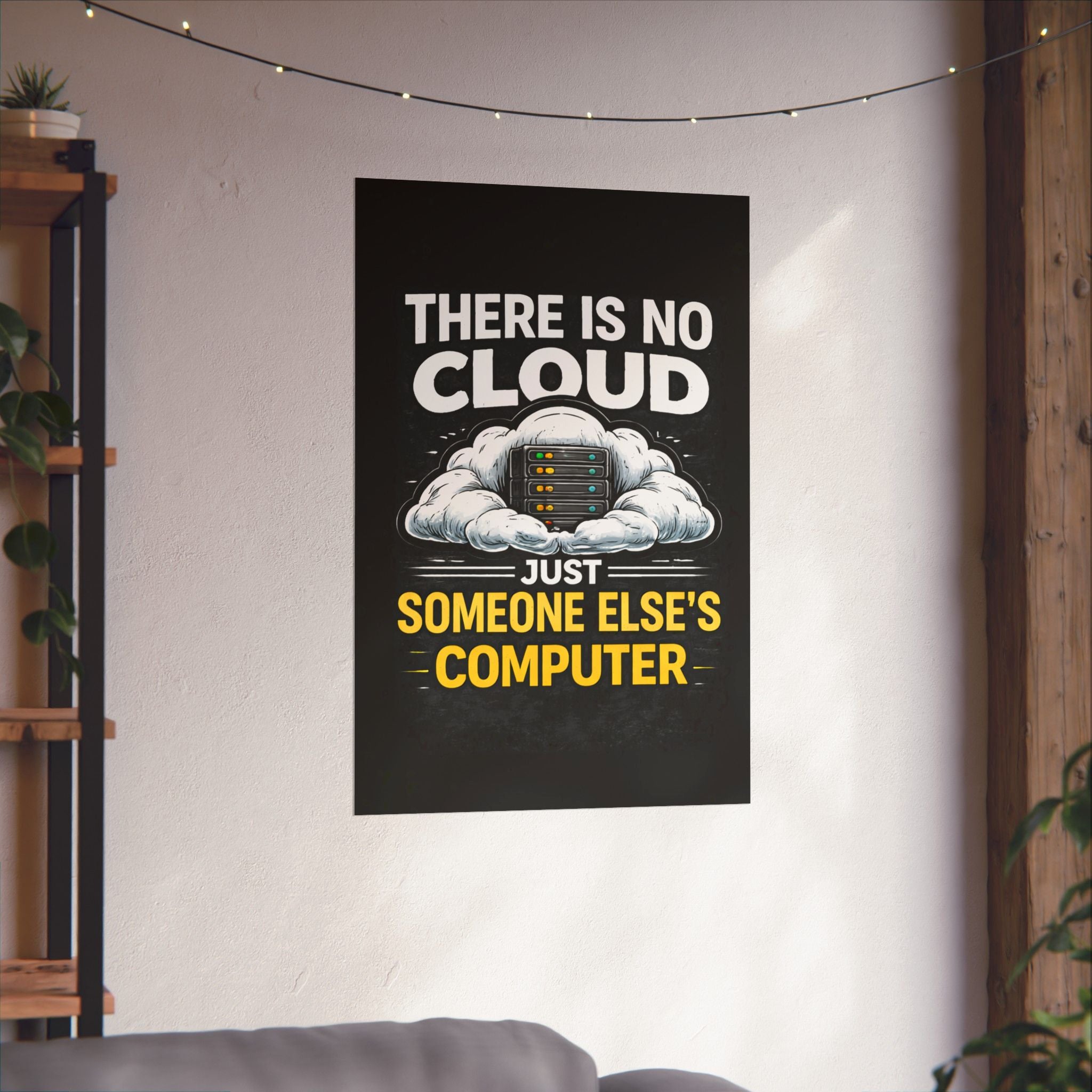 "There Is No Cloud, Just Someone Else's Computer" Tech Humor Funny IT Matte Vertical Poster